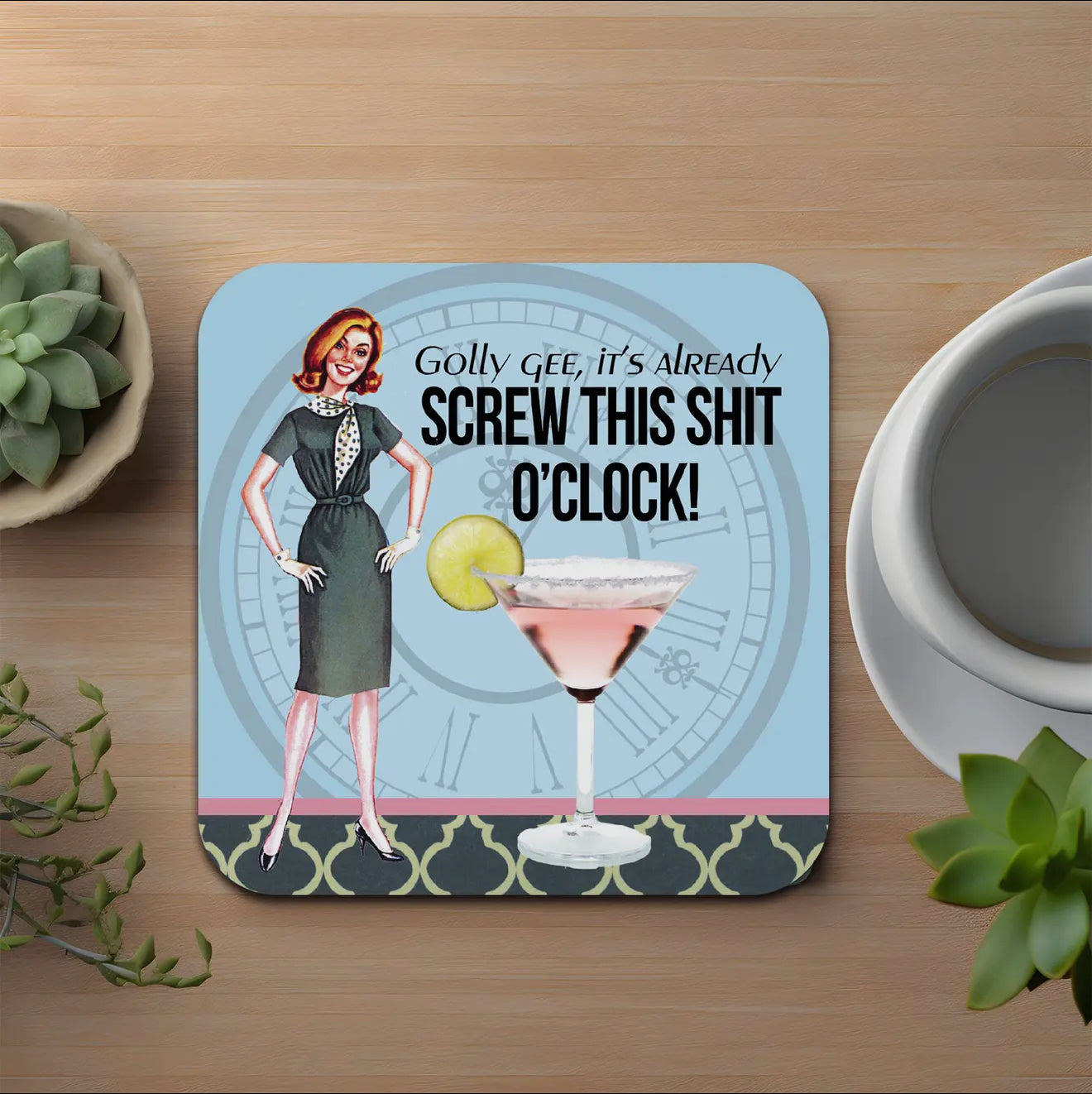 Screw that shit O’clock coaster