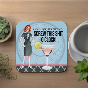 Screw that shit O’clock coaster