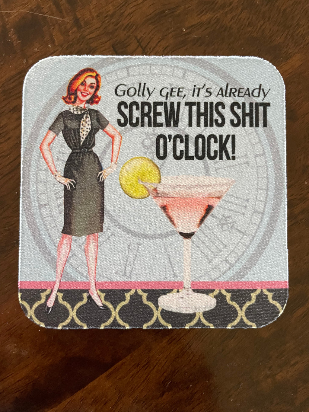 Screw that shit O’clock coaster